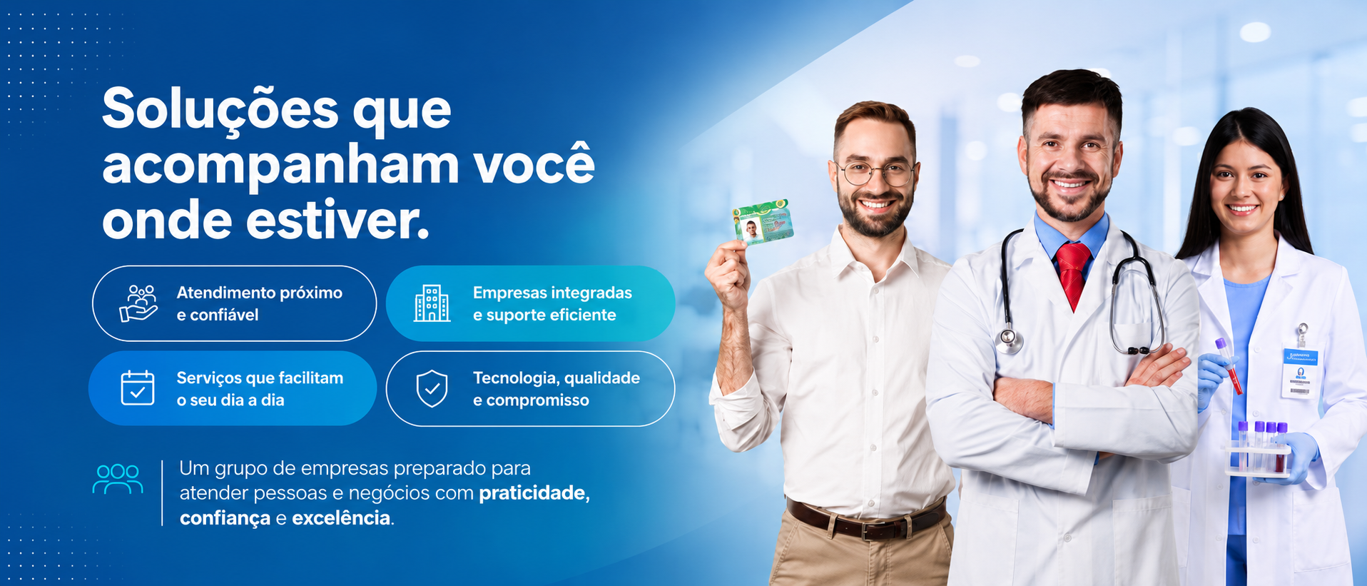 Solucoes que acompanham voce onde estiver. Atendimento proximo, empresas integradas, servicos eficientes, tecnologia e qualidade.